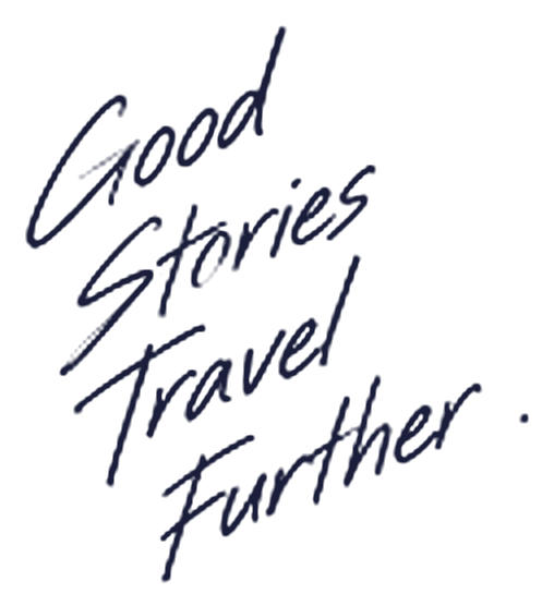 Good stories travel further.